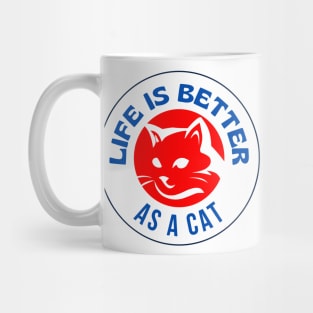 Life Is Better As A Cat Mug